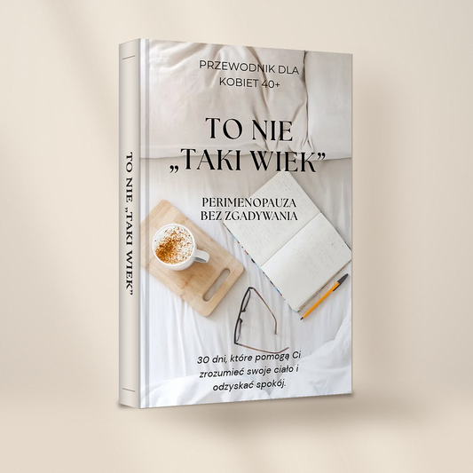 E-book To nie „taki wiek”. Przewodnik po perimenopauzie dla kobiet 40+